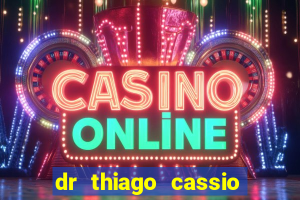 dr thiago cassio santos walmsley de lucena